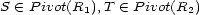 S (- P ivot(R1),T (- P ivot(R2) 