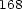 168 
