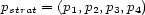 pstrat = (p1,p2,p3,p4) 