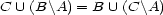 C U (B\A) = B U (C\A) 
