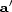  ' a 