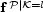  P|K=l f 