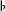 b 