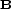 B 