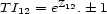 TI = eZ12.� 1 12 