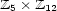 Z5� Z12 