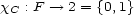 xC : F --> 2 = {0,1} 