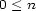 0 < n 