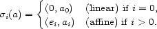  { si(a) = (0,a0) (linear) if i = 0, (ei,ai) (affine) if i > 0. 