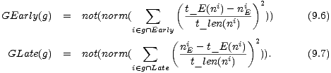  ( )2 sum t_E(ni)---niE GEarly(g) = not(norm( t_len(ni) )) (9.6) i (- g /~\ Early( )2 GLate(g) = not(norm( sum niE--t_E(ni) )). (9.7) i (- g /~\ Late t_len(ni) 