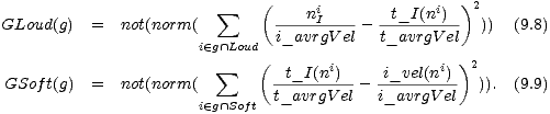  sum ( i i )2 GLoud(g) = not(norm( ---n-I----- -t_I(n-)-- )) (9.8) i (- g /~\ Loud i_avrgV el t_avrgV el sum ( t_I(ni) i_vel(ni) )2 GSof t(g) = not(norm( ---------- ---------- )). (9.9) i (- g /~\ Soft t_avrgV el i_avrgV el 