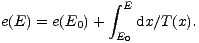  integral E e(E) = e(E0)+ dx/T(x). E0 