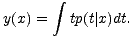  integral  y(x) = tp(t| x)dt. 