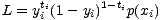 L = ytii (1- yi)1-tip(xi) 