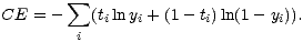  sum  CE = - (tilnyi + (1- ti)ln(1- yi)). i 