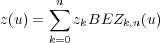  ∑n
 z(u) = zkBEZk,n(u)
 k=0
 