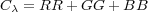 Cλ = RR + GG + BB
 